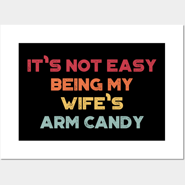 It's Not Easy Being My Wife's Arm Candy Sunset Funny Wall Art by truffela